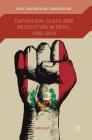 Capitalism, Class and Revolution in Peru, 1980-2016 (Social Movements and Transformation) By Jan Lust Cover Image