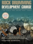 Rock Drumming Development: Improve Your Drumming Step-by-Step with These Coordination Exercises for Rock Drumming Beginners By Stephen Hawkins Cover Image