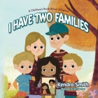 I have Two Families: A Children's Book About Adoption Cover Image