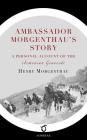 Ambassador Morgenthau's Story By Henry Morgenthau Cover Image