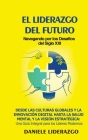 El Liderazgo del Futuro: Navegando por los Desafíos del Siglo XXI: Desde las Culturas Globales y la Innovación Digital hasta la Salud Mental y Cover Image