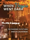 When Vegas Went Dark By Anette Lachowski, Keith Nielsen (Photographer) Cover Image