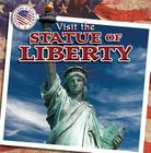 Visit the Statue of Liberty (Landmarks of Liberty) By Siobhan Moriarty Cover Image