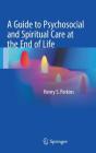 A Guide to Psychosocial and Spiritual Care at the End of Life By Henry S. Perkins Cover Image