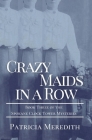 Crazy Maids in a Row: Book Three of the Spokane Clock Tower Mysteries By Patricia Meredith Cover Image