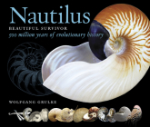 Nautilus: Beautiful Survivor — 500 Million Years of Evolutionary History By Wolfgang Grulke Cover Image