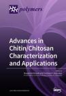 Advances in Chitin/Chitosan Characterization and Applications By Marguerite Rinaudo (Guest Editor), Francisco M. Goycoolea (Guest Editor) Cover Image
