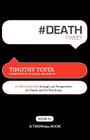 #Deathtweet Book01: A Well Lived Life Through 140 Perspectives on Death and Its Teachings By Timothy Tosta Cover Image