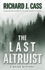 The Last Altruist: A Maine Mystery By Richard J. Cass Cover Image