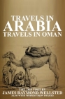 Travels in Arabia: Travels in Oman By James R. Wellsted, Ibn Al Hamra (Compiled by) Cover Image