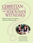 Christian Conversations with Jehovah's Witnesses: Biblical Answers To Questions Jehovah's Witnesses Ask By Christian R. Darlington Cover Image