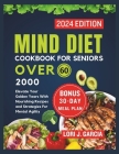 Mind Diet Cookbook For Seniors Over 60: Elevate Your Golden Years With Nourishing Recipes and Strategies For Mental Agility Cover Image