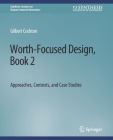 Worth-Focused Design, Book 2: Approaches, Context, and Case Studies (Synthesis Lectures on Human-Centered Informatics) Cover Image
