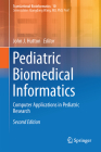 Pediatric Biomedical Informatics: Computer Applications in Pediatric Research (Translational Bioinformatics #10) By John J. Hutton (Editor) Cover Image
