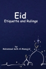 Eid Etiquette and Rulings By Muhammad Salih Al-Munajjid Cover Image