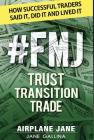 #FMJ Trust Transition Trade: How Successful Traders Said It, Did It and Lived It By Jane Gallina Cover Image