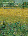 Van Gogh in Provence: Modernizing Tradition By Vincent Van Gogh (Artist), Sjraar Heuglen (Editor), Maja Hoffmann (Foreword by) Cover Image