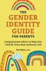 The Gender Identity Guide for Parents: Compassionate Advice to Help Your Child Be Their Most Authentic Self Cover Image