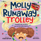 Molly and the Runaway Trolley: Putting the Brakes on Stress and Worry Volume 1 By Ashley Bartley, Brian Martin (Illustrator) Cover Image
