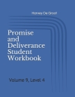 Promise and Deliverance Student Workbook: Volume 9, Level 4 By Norlan De Groot (Editor), Harvey De Groot Cover Image