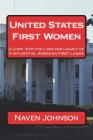United States First Women: A Look into the Lives and Legacy of 5 Influential American First Ladies Cover Image