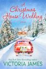 A Christmas House Wedding (A Christmas House Novel #2) By Victoria James Cover Image