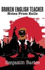Broken English Teacher: Notes From Exile By Benjamin Bartee Cover Image