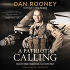 A Patriot's Calling Lib/E: My Life as an F-16 Fighter Pilot By Lt Colonel Dan Rooney (Read by), Jim Nantz (Foreword by) Cover Image
