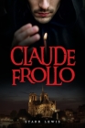 Claude Frollo By Starr Lewis Cover Image