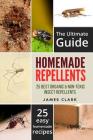 Homemade Repellents: The Ultimate Guide: 25 Natural Homemade Insect Repellents for Mosquitos, Ants, Flys, Roaches and Common Pests Cover Image