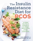 The Insulin Resistance Diet for Pcos: A 4-Week Meal Plan and Cookbook to Lose Weight, Boost Fertility, and Fight Inflammation By Tara Spencer, Jennifer Koslo Cover Image