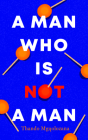A Man Who Is Not a Man By Thando Mgqolozana Cover Image