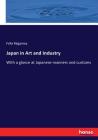 Japan in Art and Industry: With a glance at Japanese manners and customs By Félix Régamey Cover Image
