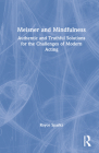 Meisner and Mindfulness: Authentic and Truthful Solutions for the Challenges of Modern Acting Cover Image