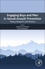 Engaging Boys and Men in Sexual Assault Prevention: Theory, Research, and Practice By Lindsay M. Orchowski (Editor), Alan Berkowitz (Editor) Cover Image