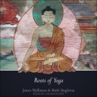 Roots of Yoga By James Mallinson, James Mallinson (Contribution by), Mark Singleton Cover Image