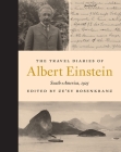 The Travel Diaries of Albert Einstein: South America, 1925 By Albert Einstein, Rosenkranz (Editor) Cover Image