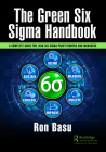 The Green Six SIGMA Handbook: A Complete Guide for Lean Six SIGMA Practitioners and Managers Cover Image