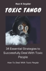 34 Essential Strategies To Successfully Deal With Toxic People Cover Image