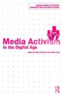 Media Activism in the Digital Age (Shaping Inquiry in Culture) By Victor Pickard (Editor), Guobin Yang (Editor) Cover Image