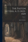 The Paston Letters, A. D. 1422-1509; Volume 1 By James Gairdner Cover Image