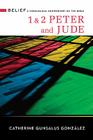 1 & 2 Peter and Jude (Belief: A Theological Commentary on the Bible) By Catherine Gunsalus González Cover Image
