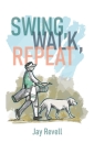 Swing, Walk, Repeat By Jay Revell, Dave Baysden (Illustrator), Laz Versalles (Foreword by) Cover Image