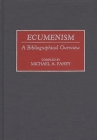Ecumenism: A Bibliographical Overview (Bibliographies and Indexes in Religious Studies) By Michael A. Fahey Cover Image