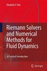 Riemann Solvers and Numerical Methods for Fluid Dynamics: A Practical Introduction Cover Image