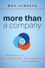 More Than a Company: Leading in a Values-Based Ecosystem By Ron Scheese Cover Image