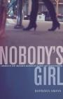 Nobody's Girl: A Memoir of Lost Innocence, Modern Day Slavery & Transformation Cover Image