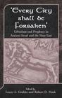'Every City Shall Be Forsaken': Urbanism and Prophecy in Ancient Israel and the Near East (Library of Hebrew Bible/Old Testament Studies #330) By Lester L. Grabbe (Editor), Robert D. Haak (Editor) Cover Image