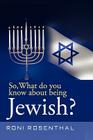 So, What Do You Know about Being Jewish? Cover Image