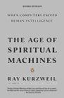The Age of Spiritual Machines: When Computers Exceed Human Intelligence Cover Image